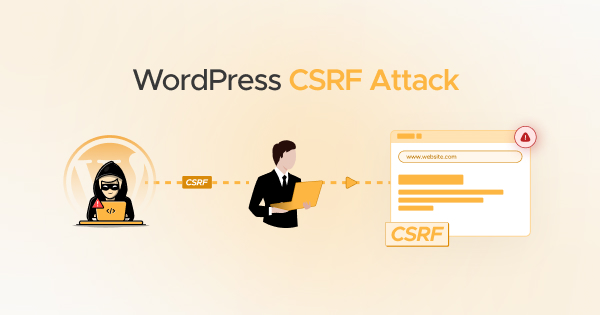 Csrf Attack Message WordPress CSRF Attack – What It Is And How to Avoid It