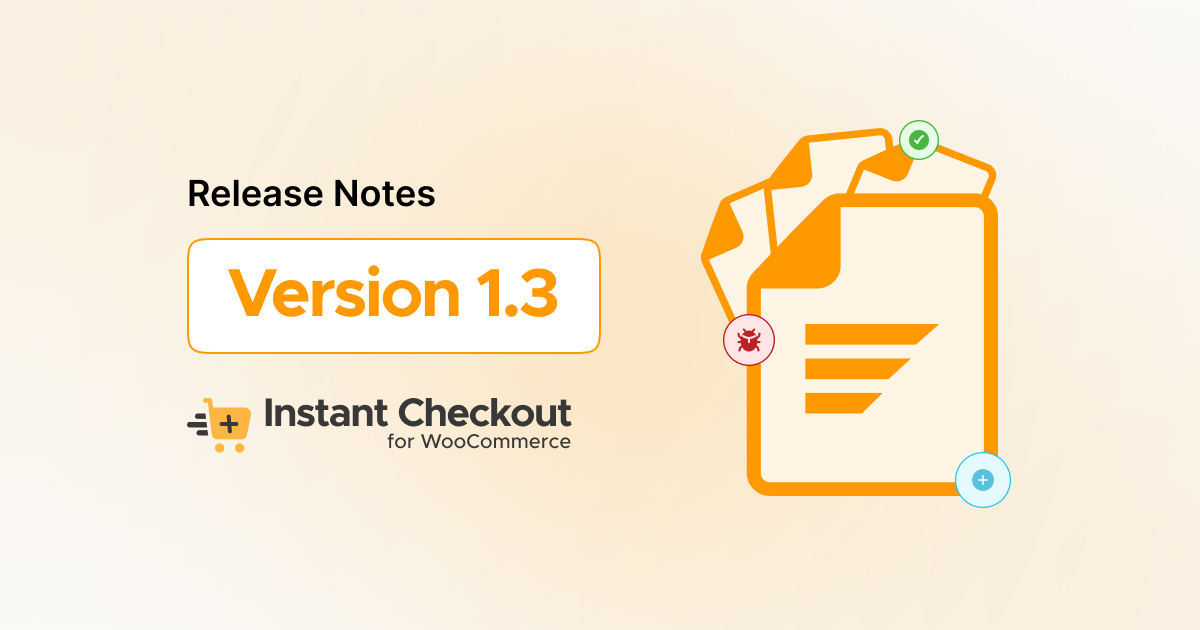 Instant Checkout for WooCommerce v1.3 | Release Notes