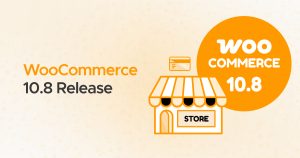 WooCommerce 10.8 Release WooCommerce 10.8 Release