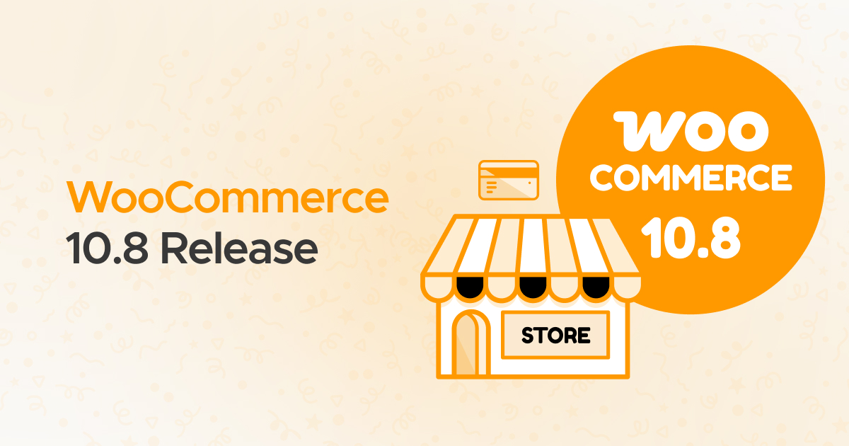 WooCommerce 10.8 Release - New Features & Updates