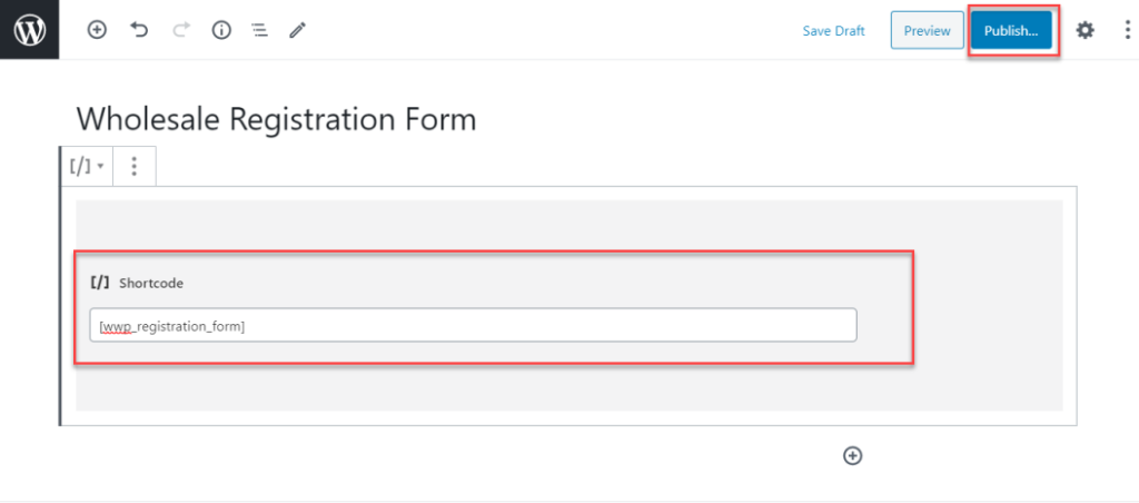 WordPress editor screen showing a Wholesale Registration Form block containing the shortcode [wwp_registration_form].