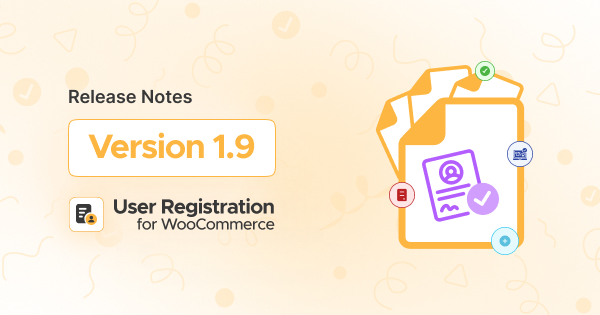 User Registration for WooCommerce v1.9: What’s New